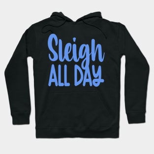 Sleigh All Day Hoodie